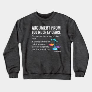 Logical Fallacy definition Argument from Too Much Evidence Crewneck Sweatshirt